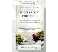 A Natural Healing Guide for High Blood Pressure: Restoring Flow, Calm, and Coherence through Herbs, Emotion, and Energy