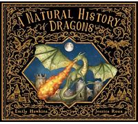 A Natural History of Dragons: (Folklore Field Guides)