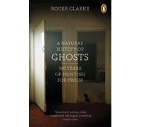 A Natural History of Ghosts : 500 Years of Hunting for Proof