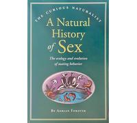 A Natural History of Sex: The Ecology and Evolution of Mating Behavior (The Curious Naturalist Series)