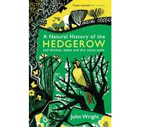 A Natural History of the Hedgerow : and ditches, dykes and dry stone walls