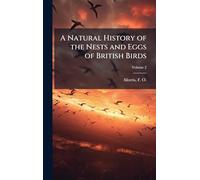 A Natural History of the Nests and Eggs of British Birds