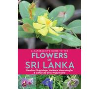 A Naturalist's Guide to the Flowers of Sri Lanka: (Naturalist's Guide)