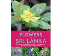 A Naturalist’s Guide to the Flowers of Sri Lanka