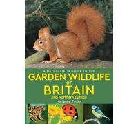 A Naturalist’s Guide to the Garden Wildlife of Britain and Northern Europe (2nd edition)