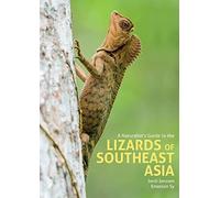 A Naturalist’s Guide to the Lizards of Southeast Asia (Naturalists' Guides)