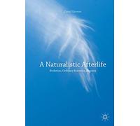 A Naturalistic Afterlife: Evolution, Ordinary Existence, Eternity