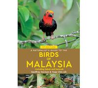 A Naturalist's Guide To Birds of Malaysia (3rd edition) (Naturalists' Guides)