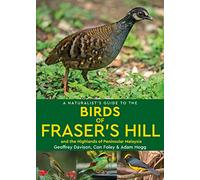 A Naturalist's Guide to the Birds of Fraser's Hill & the Highlands of Peninsular Malaysia