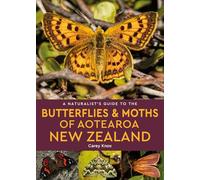 A Naturalist's Guide to the Butterflies & Moths of Aotearoa New Zealand (Naturalists' Guides)