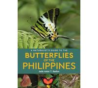 A Naturalist's Guide to the Butterflies of the Philippines (Naturalists' Guides)
