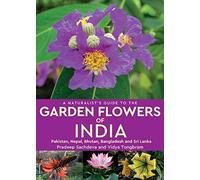 A Naturalist's Guide to the Garden Flowers of India