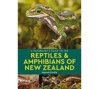 A Naturalist's Guide to the Reptiles & Amphibians of New Zealand (Naturalist's Guides) (The Naturalist's Guides)