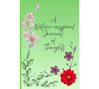 A Nature-Inspired Journal of Thoughts: A Guided Space to Reflect, Write, and Find Calm in Nature’s Beauty