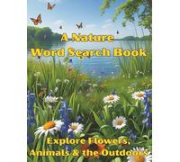 A Nature Word Search Book: Explore Flowers, Animals & the Outdoors