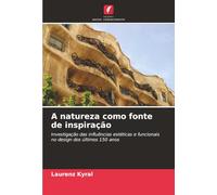 A natureza como fonte de inspiração: Investigação das influências estéticas e funcionais no design dos últimos 150 anos