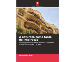 A natureza como fonte de inspiração: Investigação das influências estéticas e funcionais no design dos últimos 150 anos