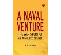A Naval Venture: The War Story of an Armoured Cruiser