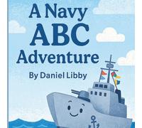 A Navy ABC Adventure (Discovering Courage and Character, One Letter at a Time)
