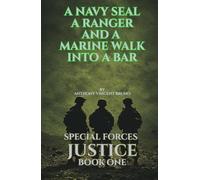 A Navy SEAL, A Ranger and A Marine walk into a bar: Special Forces Justice - Book One