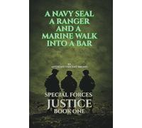 A Navy SEAL, A Ranger and A Marine walk into a bar: Special Forces Justice - Book One