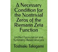 A Necessary Condition for the Nontrivial Zeros of the Riemann Zeta Function: Unified Formulation and Symmetry-Based Analysis
