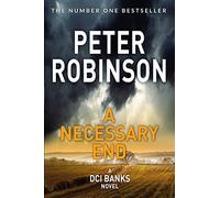 A Necessary End: Book 3 in the number one bestselling Inspector Banks series (The Inspector Banks series, 3)