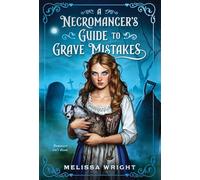 A Necromancer's Guide to Grave Mistakes: 1 (Grave Magic and Other Forms of Courtship)