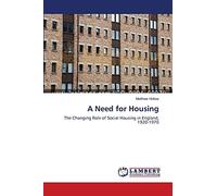 A Need for Housing: The Changing Role of Social Housing in England, 1920-1970