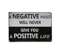 A Negative Mind Will Never Give You A Positive Life Metal Tin Sign Vintage Garden Bedroom Cafe Bar Man Cave Home Wall Decor Metal Poster 8x12 in