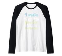 A Negative Mind Will Never Give You a Positive Life Raglan Baseball Tee