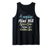 A Negative Mind Will Never Give You a Positive Life Tank Top