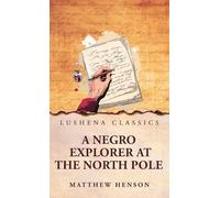 A Negro Explorer at the North Pole