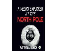 A Negro Explorer at the North Pole