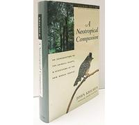 A Neotropical Companion - An Introduction to the Animals, Plants, & Ecosystems of the New World Tropics 2e Rev: An Introduction to the Animals, ... Tropics - Revised and Expanded Second Edition