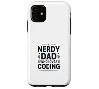 A Nerdy Dad Who Loves Coding Programmer Life Case for iPhone 11