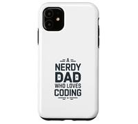 A Nerdy Dad Who Loves Coding Programmer Life Case for iPhone 11