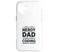 A Nerdy Dad Who Loves Coding Programmer Life Case for iPhone 16 Plus