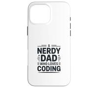 A Nerdy Dad Who Loves Coding Programmer Life Case for iPhone 16 Pro Max