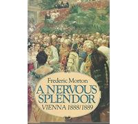 A Nervous Splendor: Vienna, 1888/1889