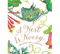A Nest Is Noisy: (Nature Books for Kids, Children's Books Ages 3-5, Award Winning Children's Books) (Sylvia Long)