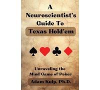A Neuroscientist’s Guide To Texas Hold’em: Unraveling the Mind Game of Poker