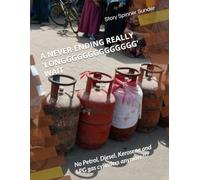 A NEVER-ENDING REALLY LONGGGGGGGGGGGGGG WAIT: No Petrol, Diesel, Kerosene and LPG cylinders anymore? (Short Stories)