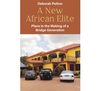 A New African Elite : Place in the Making of a Bridge Generation