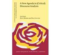 A New Agenda in (Critical) Discourse Analysis: Theory, methodology and interdisciplinarity: 13 (Discourse Approaches to Politics, Society and Culture)