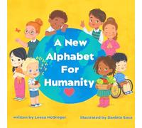 A New Alphabet for Humanity: A Children's Book of Alphabet Words to Inspire Compassion, Kindness and Positivity