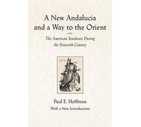 A New Andalucia and a Way to the Orient: The American Southeast During the Sixteenth Century