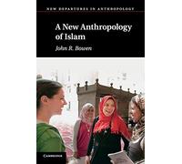 A New Anthropology of Islam (New Departures in Anthropology)
