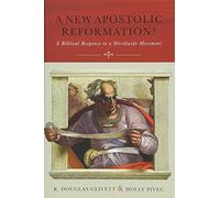 A New Apostolic Reformation?: A Biblical Response to a Worldwide Movement