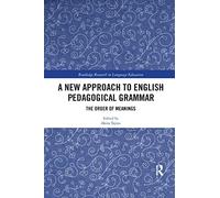 A New Approach to English Pedagogical Grammar: The Order of Meanings (Routledge Research in Language Education)